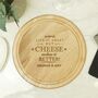 Personalised 'Cheese Makes Life Better…' Round Cheese Board, thumbnail 2 of 2
