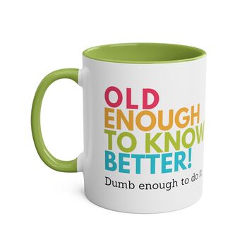 Old Enough To Know Better Coffee Mug, 4 of 8