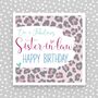 Sister In Law Birthday Card Leopard Print, thumbnail 1 of 3