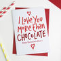 I Love You More Than Chocolate Valentines Card, thumbnail 1 of 2