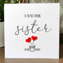 Personalised Birthday Card For Special Sister, Handmade Card For Her, thumbnail 1 of 3