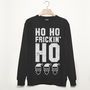 Ho Frickin’ Ho Men's Christmas Slogan Sweatshirt, thumbnail 1 of 3