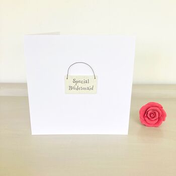 Special Bridesmaid Card ~ Handmade, 2 of 3