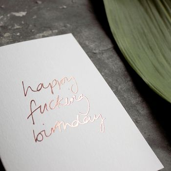 'Happy Fucking Birthday' Rose Gold Foil Birthday Card, 2 of 4