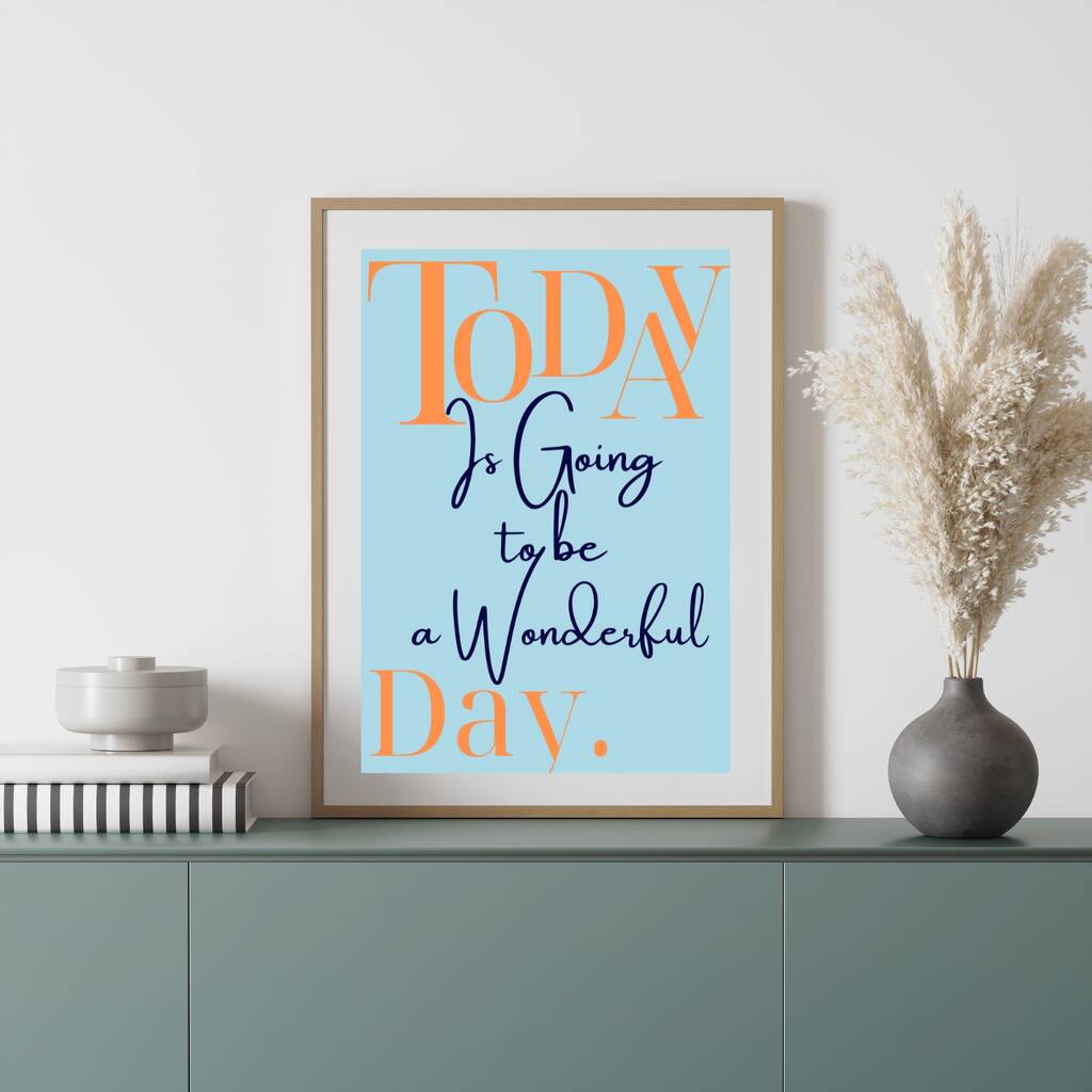 A4 Typography Print Today Is Going To Be A Wonderful Day, 1 of 4