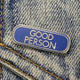 Good Person Pin Badge Gift For Friend, thumbnail 1 of 4