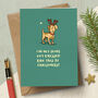 Funny Dog Christmas Card ‘Dressed Like This!’, thumbnail 1 of 3