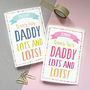 Personalised 'Loves Daddy Lots And Lots' Card, thumbnail 1 of 2