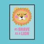 As Brave As A Lion Children's Motivational Print, thumbnail 3 of 3