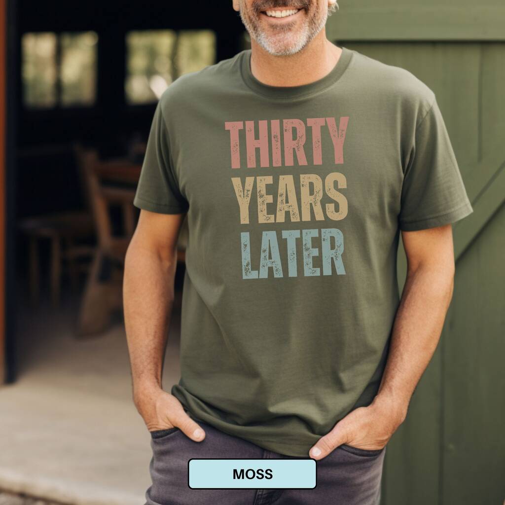 Personalised 30th Birthday For Her Funny T Shirt Thirty Years Later Comfort Colours Unisex T Shirt, 1 of 12