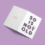 '50 Is Fucking Old' 50th Birthday Card, thumbnail 4 of 7