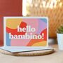 'Hello Bambino!' Colourful New Baby Card, thumbnail 3 of 4