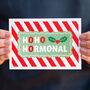 'Ho Ho Hormonal' Funny Christmas Card For Women, thumbnail 1 of 4