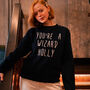Unisex Personalised 'You're A Wizard' Sweatshirt, thumbnail 3 of 9
