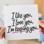 I Like You, I Love You, I'm Keeping You Card, thumbnail 2 of 2