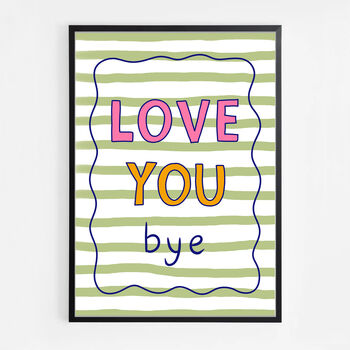 Love You Bye Print, 5 of 8