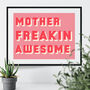 Mother Freakin Awesome Bold Typographic Print, thumbnail 4 of 8