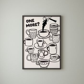 One More? Coffee Or Tea Print, 2 of 3