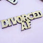 Wooden Divorced Af Font Confetti, thumbnail 2 of 3