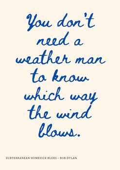 A4 Song Lyrics Print, Bob Dylan, You Don't Need A Weather Man To Know Which Way The Wind Blows, 5 of 5