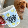 Today's Good Mood Is Sponsored By My Dog Mug, thumbnail 4 of 5
