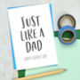 Just Like A Dad Father's Day Card, thumbnail 1 of 2