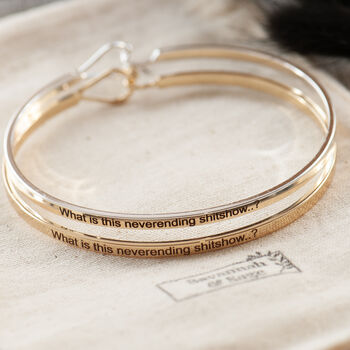 What Is This Never Ending Sh*T Show Bangle, Funny Modern Life Gift For Her, 2 of 8