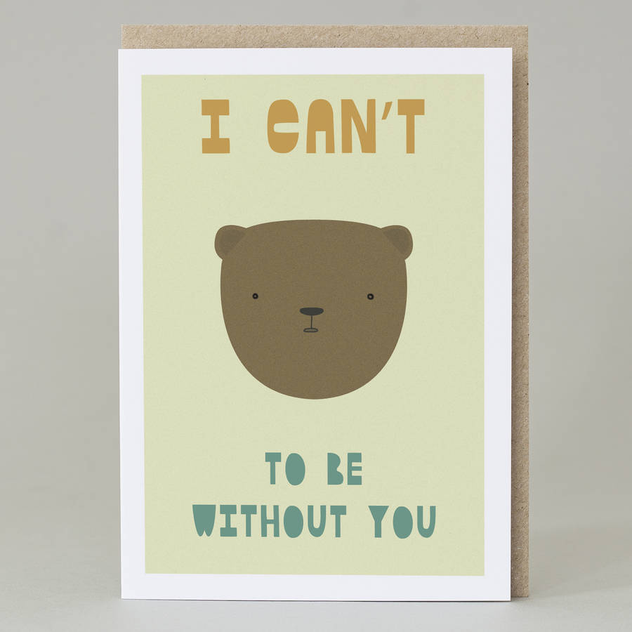 'i can't bear to be without you' card by hole in my pocket