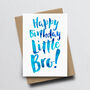 'Happy Birthday Little Bro' Birthday Card, thumbnail 2 of 2