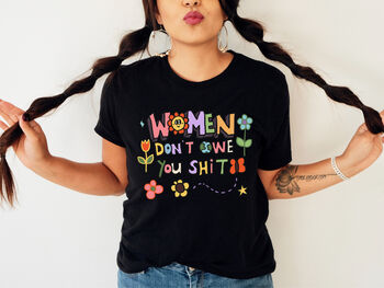 'Women Don't Owe You S***'Feminist Tshirt, 5 of 10