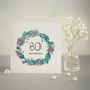 Handmade Floral Wreath 80th Birthday Card, thumbnail 1 of 1