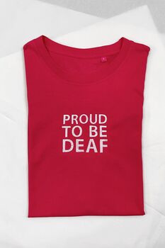 Proud To Be Deaf Embroidered T Shirt, 2 of 3