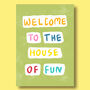 Welcome To The House Of Fun Print, thumbnail 5 of 5