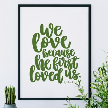 We Love Because He First Loved Us Print, 3 of 8