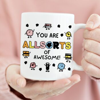 You Are 'Allsorts' Of Awesome! Personalised Gift Mug, 3 of 7