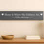 Home Is Where My Children Are Home Sign, thumbnail 3 of 5