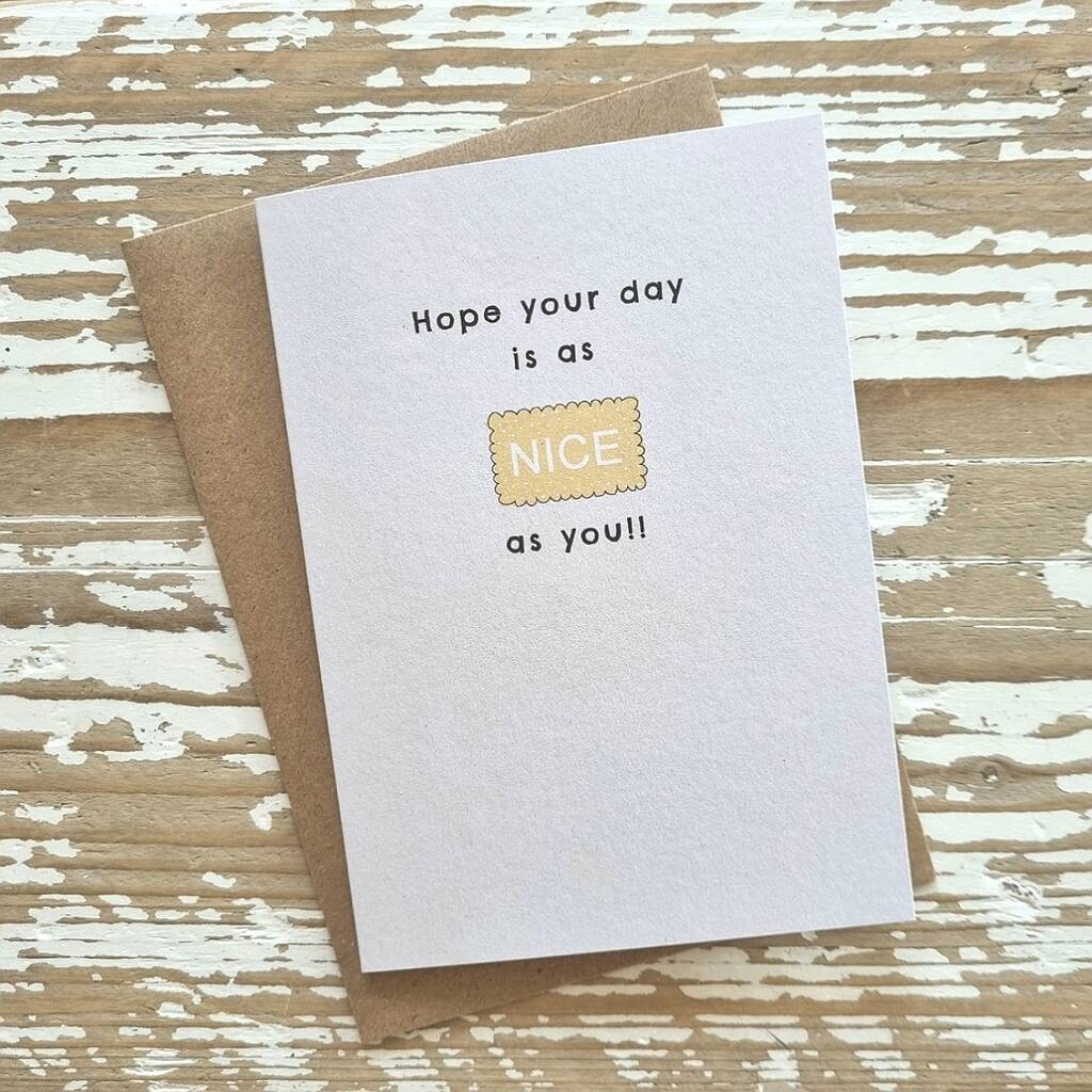 'Hope Your Day Is As Nice As You!' Birthday Card By Nest Gifts