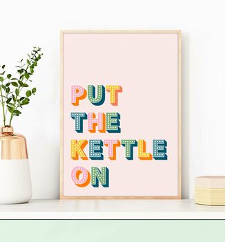Put The Kettle On Kitchen Print, 3 of 8