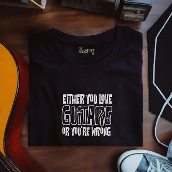 “Either You Love Guitars Or You’re Wrong” Statement Shirt For Guitarists Free Gift Inc, 3 of 5