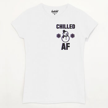 Chilled Af Women's Winter Slogan T Shirt, 3 of 4