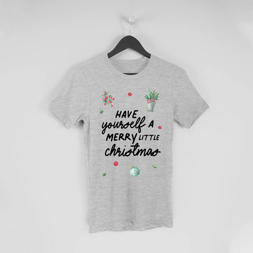 Have Yourself A Merry Little Christmas T Shirt