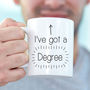 I've Got A Degree Graduation Mug, thumbnail 3 of 9