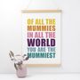 You Are The Mummiest Mothers Day Print, thumbnail 1 of 4