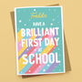 Brilliant First Day At School Personalised Card, thumbnail 1 of 2
