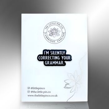 I'm Silently Correcting Your Grammar Enamel Lapel Pin Badge, Gift For Teachers, Editors And Proofreaders, 5 of 9