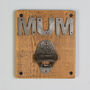 'Mum' Reclaimed Wood Bottle Opener, thumbnail 4 of 11