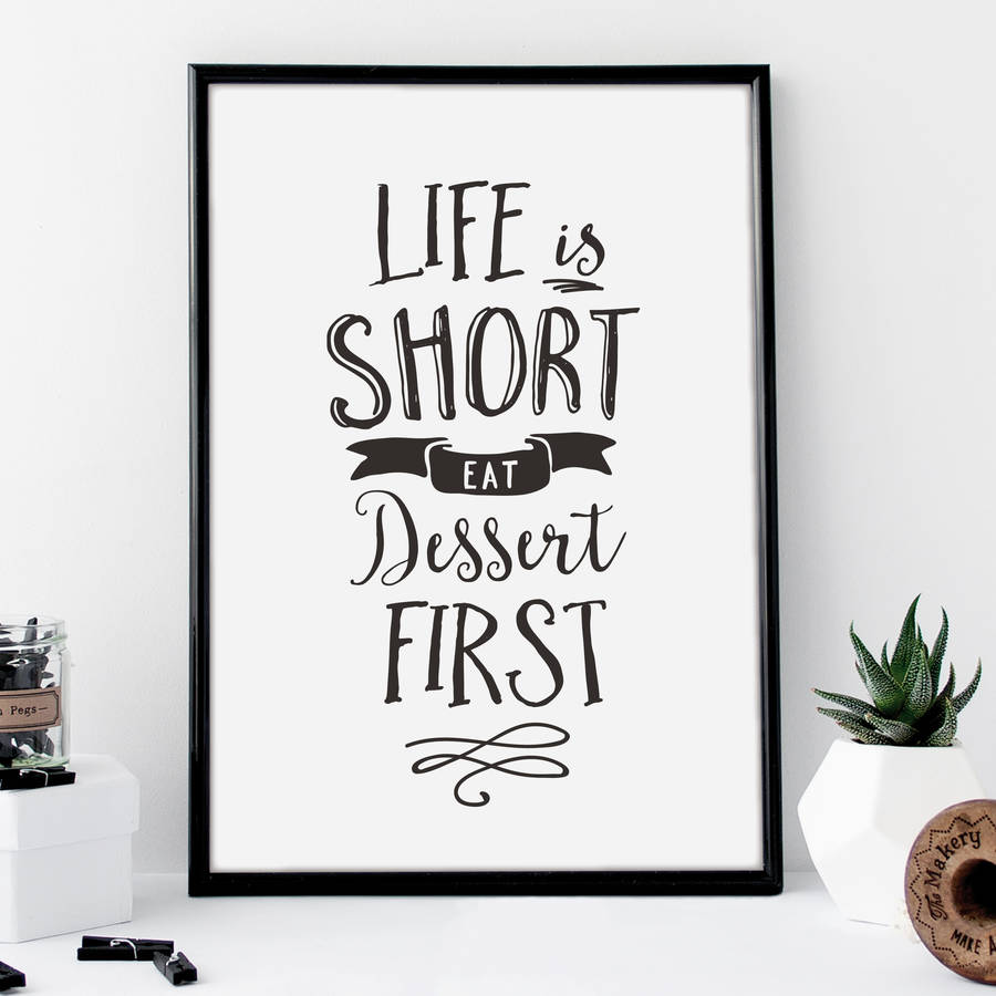 'Life Is Short Eat Dessert First' Typography Print By The Motivated