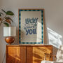 Lucky To Have You Print, Bedroom Art, Living Room Print, thumbnail 5 of 11