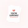 You're Leaving Greetings Card, thumbnail 1 of 4