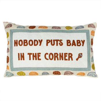 Nobody Puts Baby In The Corner Needlepoint Cushion, Hand Embroidered Slogan Cushion, 2 of 3